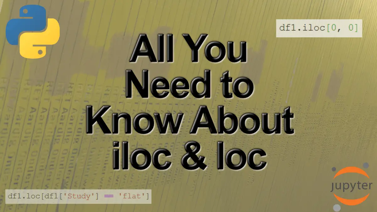 How To Use Iloc And Loc For Indexing And Slicing Pandas