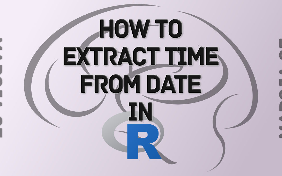 Credential Utroskab Byblomst How to Extract Time from Datetime in R - with Examples