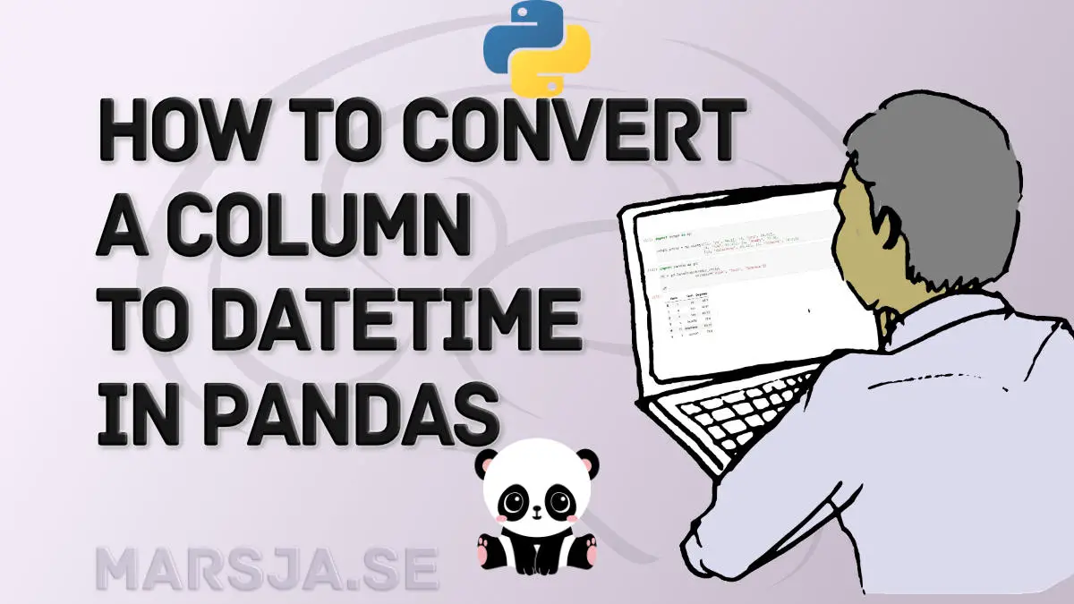 Pandas Convert Column To Datetime - Object/String, Integer, Csv & Excel