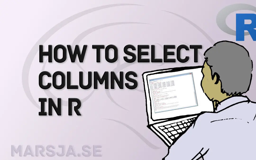 Select Columns in R by Name, Index, Letters, & Certain Words with dplyr Select Columns In R By Name, Index, Letters, & Certain Words With Dplyr