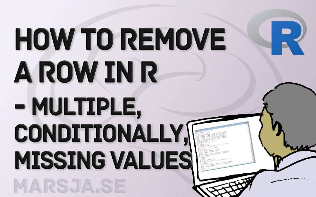 How to Remove/Delete a Row in R – Rows with NA, Conditions, Duplicated